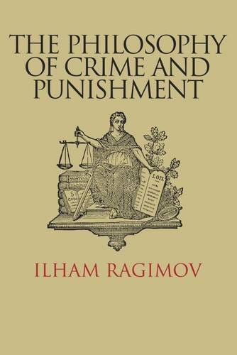 The Philosophy of Crime and Punishment - Ilham Ragimov: 9781908755896 -  AbeBooks