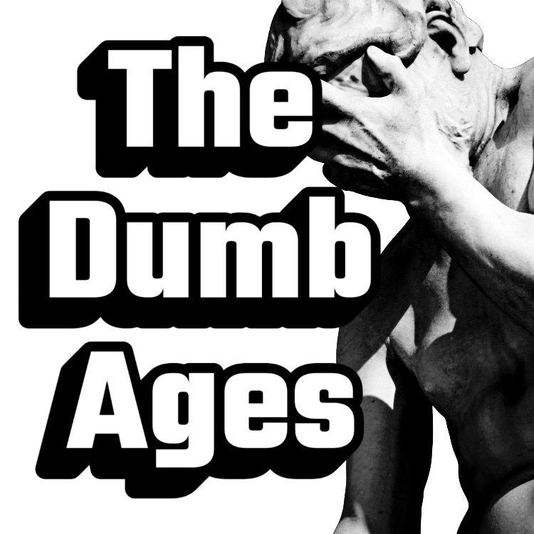 The Dumb Ages