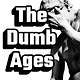 The Dumb Ages