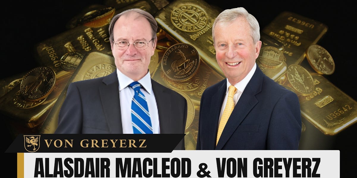 ALASDAIR MACLEOD & VON GREYERZ: BREAK POINT
