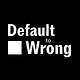 Default to Wrong