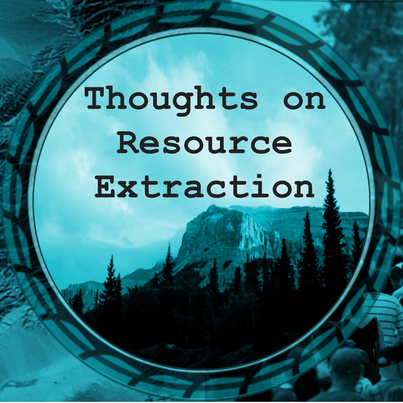 An image of the Castle in the Eastern Slopes with the title, "Thoughts on Resource Extraction" in typewriter text a top. An image of the Castle in the Eastern Slopes with the title, "Thoughts on Resource Extraction" in typewriter text a top.