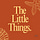 The Little Things