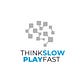 Think Slow Play Fast