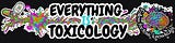 Everything is Toxicology