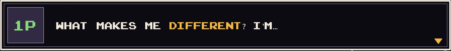 What makes me different? I’m… What makes me different? I’m…