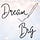 Dream Big