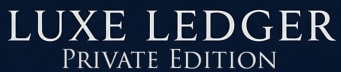 The Luxe Ledger: Private Edition