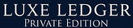 The Luxe Ledger: Private Edition