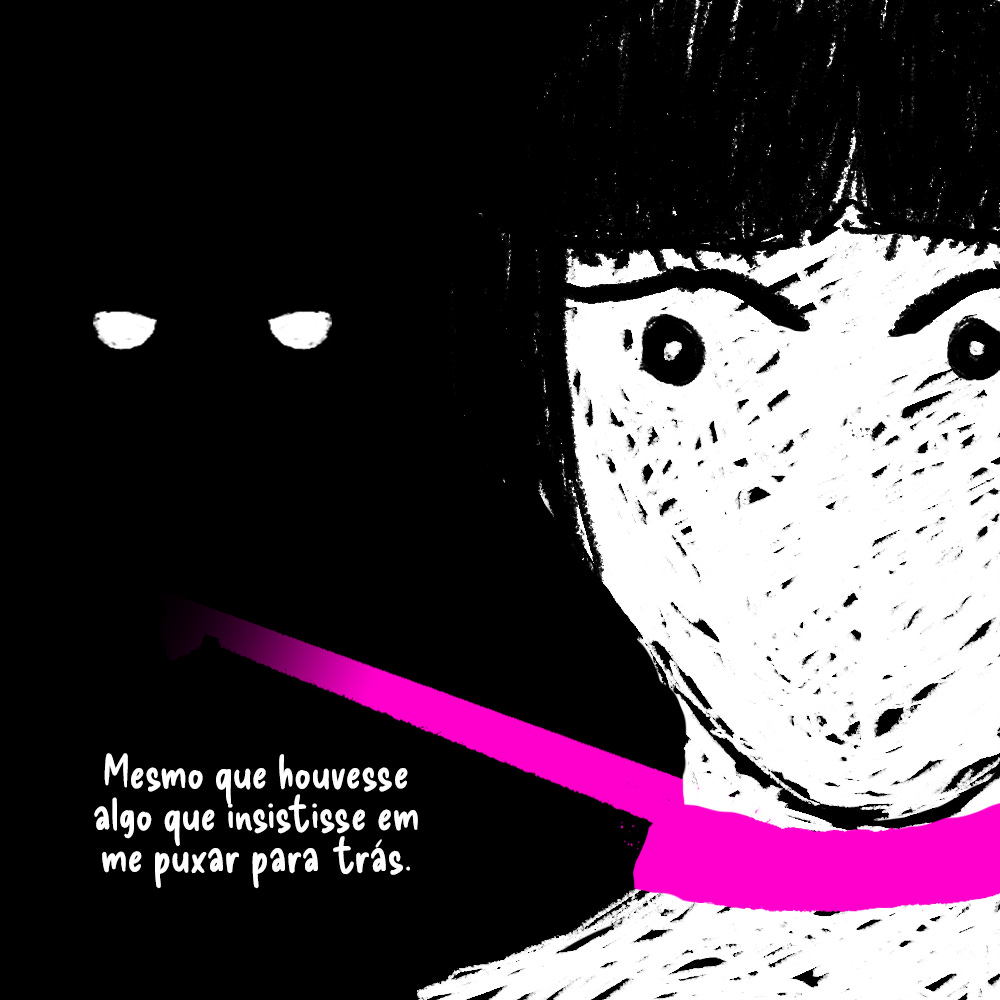 A garota de cabelo preto com franja olha de soslaio para trás. Algo puxa a coleira que está em seu pescoço. Podemos ver apenas seus olhos brilhantes de dentro da escuridão.  Texto: Mesmo que houvesse algo que insistisse em me puxar para trás.