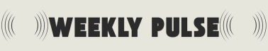 Weekly Pulse