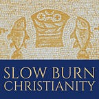 Slow Burn Christianity