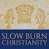 Slow Burn Christianity