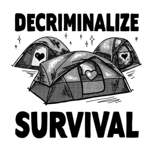 May be an image of campsite and text that says 'DECRIMINALIZE + SURVIVAL'