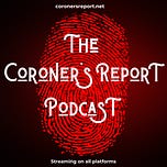 The Coroner's Report Podcast