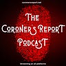 The Coroner's Report Podcast