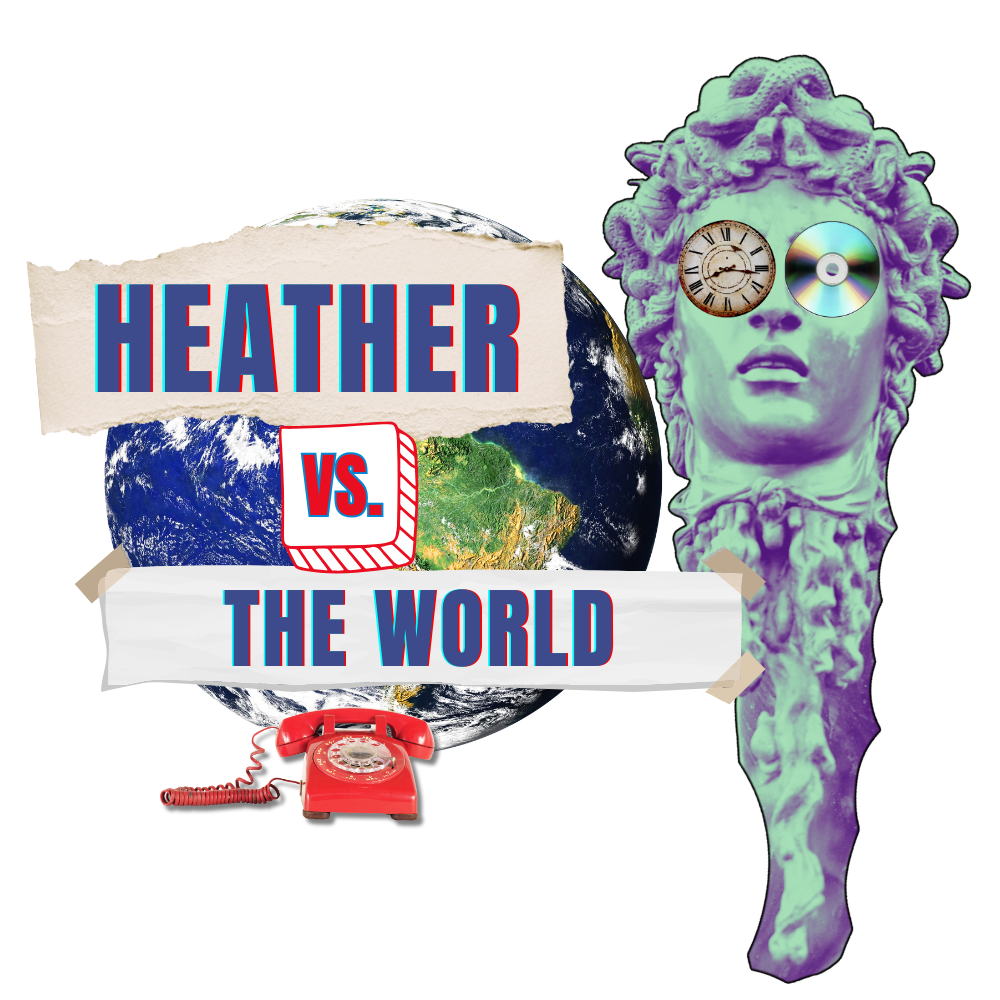 Heather versus the World