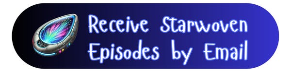 Image button: Subscribe to receive Starwoven episodes by email Image button: Subscribe to receive Starwoven episodes by email