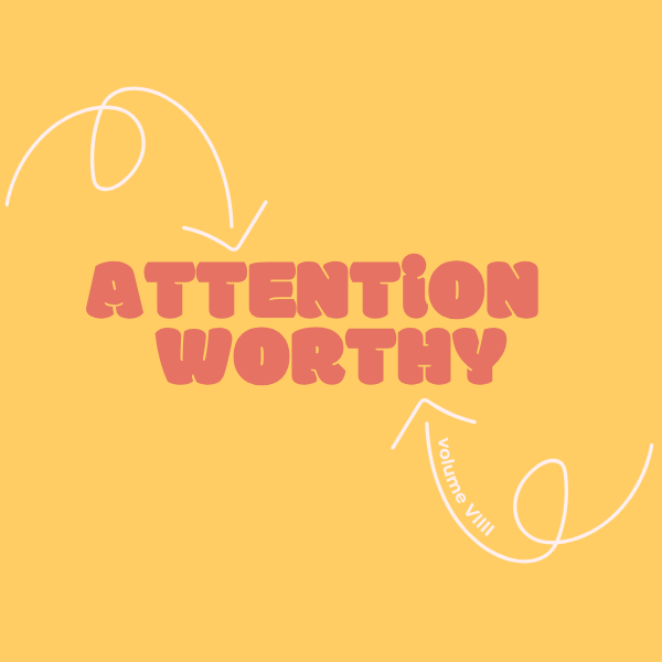 yellow background with two swirly arrows pointing to text that reads attention worthy volume VIIII