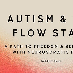 Autism & The Flow State: A Path to Freedom & Self Worth with NeuroSomatic Flow™