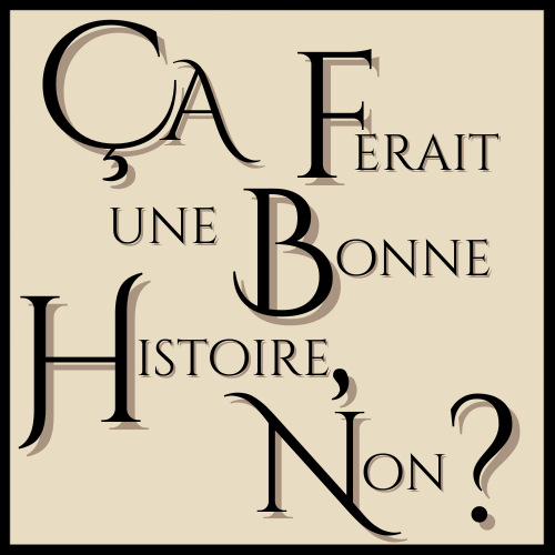 Ça ferait une bonne histoire, non ?