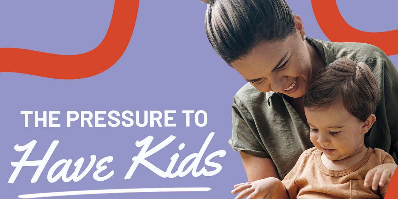 The Pressure to Have Kids 