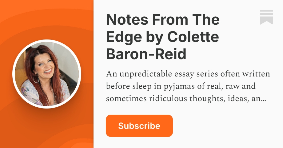 Notes From The Edge by Colette Baron-Reid | Substack