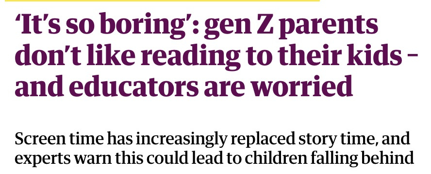 May be a meme of child, magazine and text that says "'It's so boring' It'ssoboring': gen z parents don't like reading to their kids- and educators are worried Screen time has increasingly replaced story time, and experts warn this could lead to children falling behind" May be a meme of child, magazine and text that says "'It's so boring' It'ssoboring': gen z parents don't like reading to their kids- and educators are worried Screen time has increasingly replaced story time, and experts warn this could lead to children falling behind"