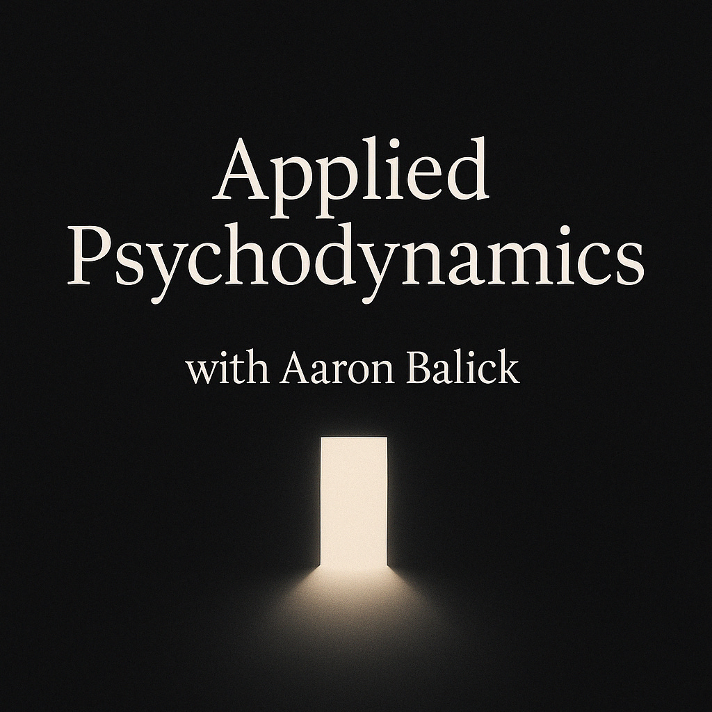 Applied Psychodynamics with Aaron Balick