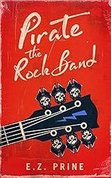 Pirate: The Rock Band (Pirate (the Rock Band) Book 1)
