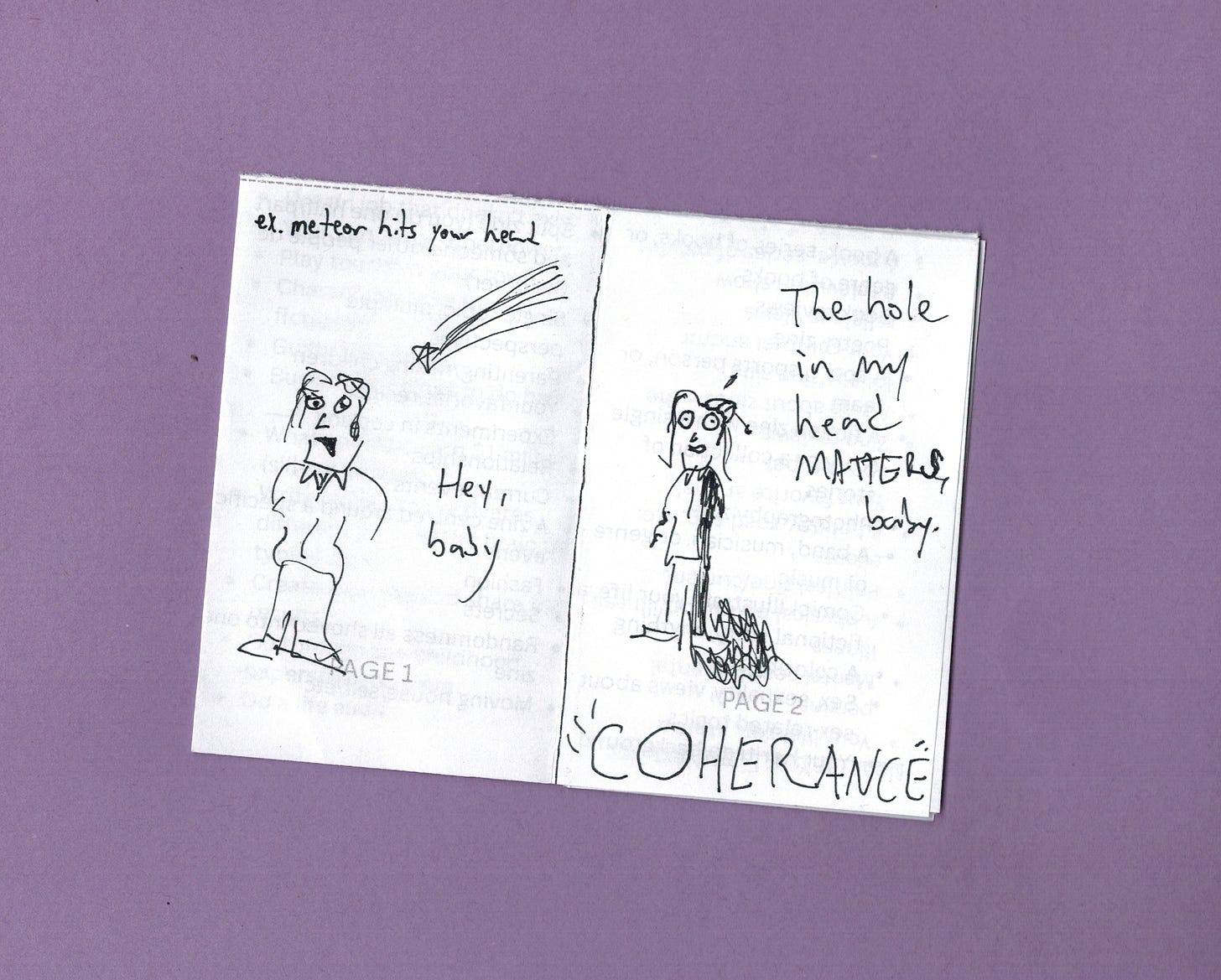 PANEL ONE: ex. meteor hits your head [man saying HEY BABY] PANEL TWO: COHERENCE [man now with busted skull with brain and blood leaking down his left side and puddling at his feet says, THE HOLE IN MY HEAD MATTERS, BABY]