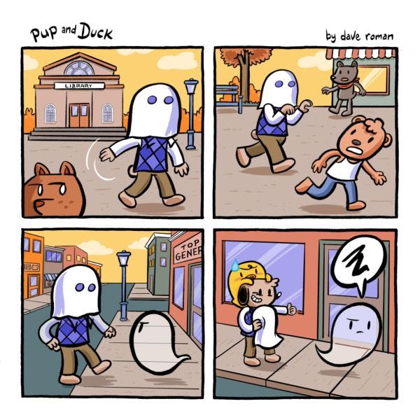Someone in a blue shirt and brown pants is walking around with a sheet over their head, pretending to be a ghost and scaring people. Then, a real ghost notices them, and is offended. The person takes off their sheet to reveal Duck sitting on Pup's head!