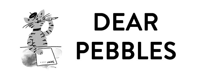 Dear Pebbles Blog: Pebbles to the Rescue