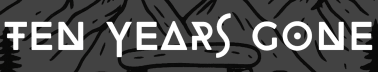 Ten Years Gone