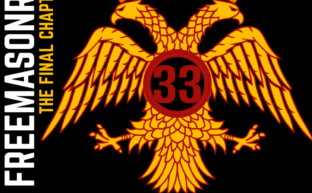 EXPOSED! The 33rd Degree KCCH of Freemasonry - The Final Chapter