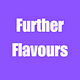 Further Flavours
