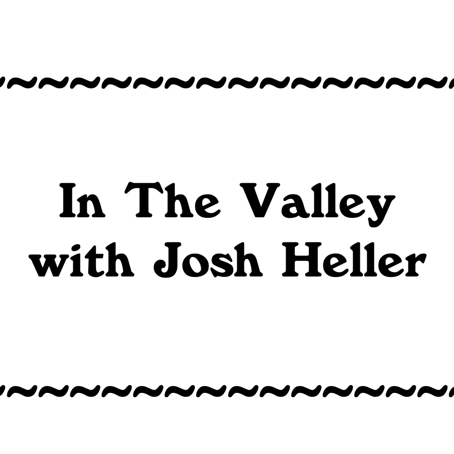 In The Valley With Josh Heller
