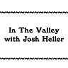 In The Valley With Josh Heller