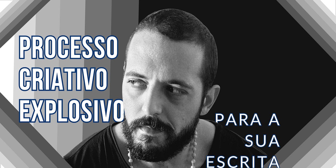 Processo Criativo Explosivo (para sua escrita)