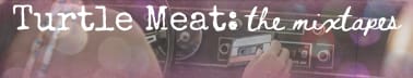 Turtle Meat Mixtapes
