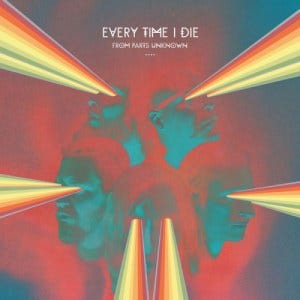 Every Time I Die - From Parts Unknown Every Time I Die - From Parts Unknown