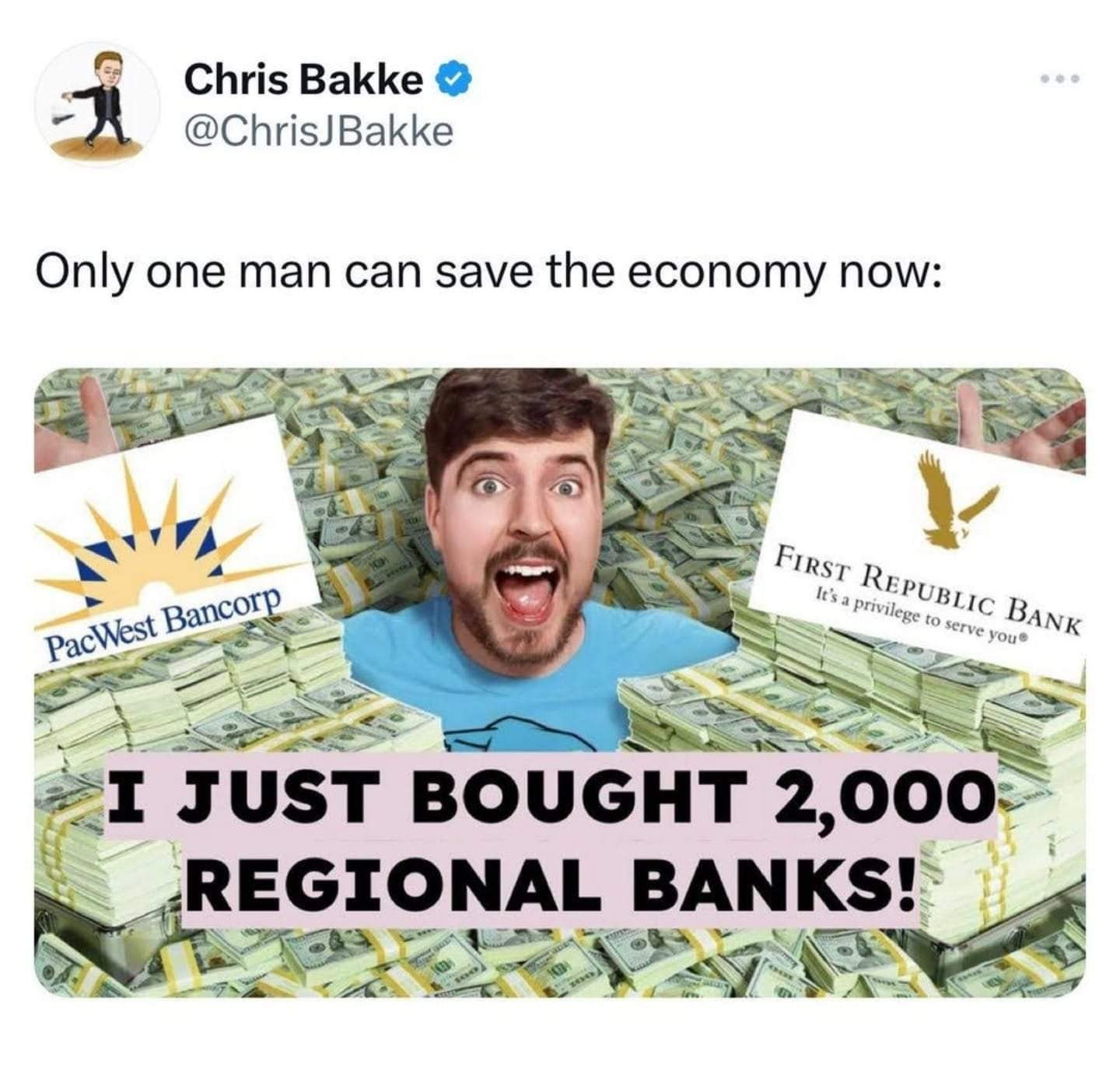 May be an image of 2 people and text that says 'Chris Bakke @ChrisJBakke Only one man can save the economy now: PacWest Bancorp FIRST privilege REPUBLIC It's REPUBLIC to serve you BANK I JUST BOUGHT 2,000 REGIONAL BANKS!'