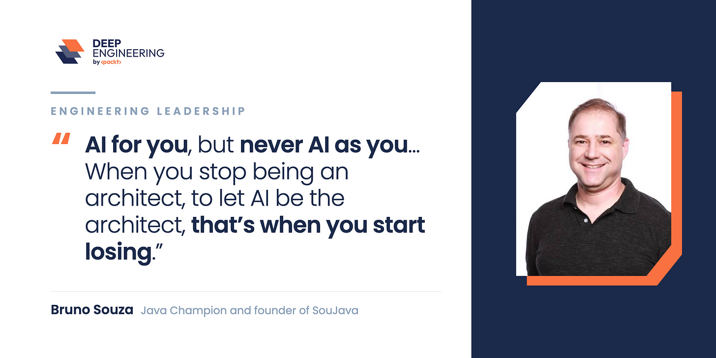 Deep Engineering banner with a quote from Bruno Souza reading “AI for you, but never AI as you. When you stop being an architect, to let AI be the architect, that’s when you start losing,” with his headshot at right.
