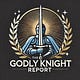 The Godly Knight Report