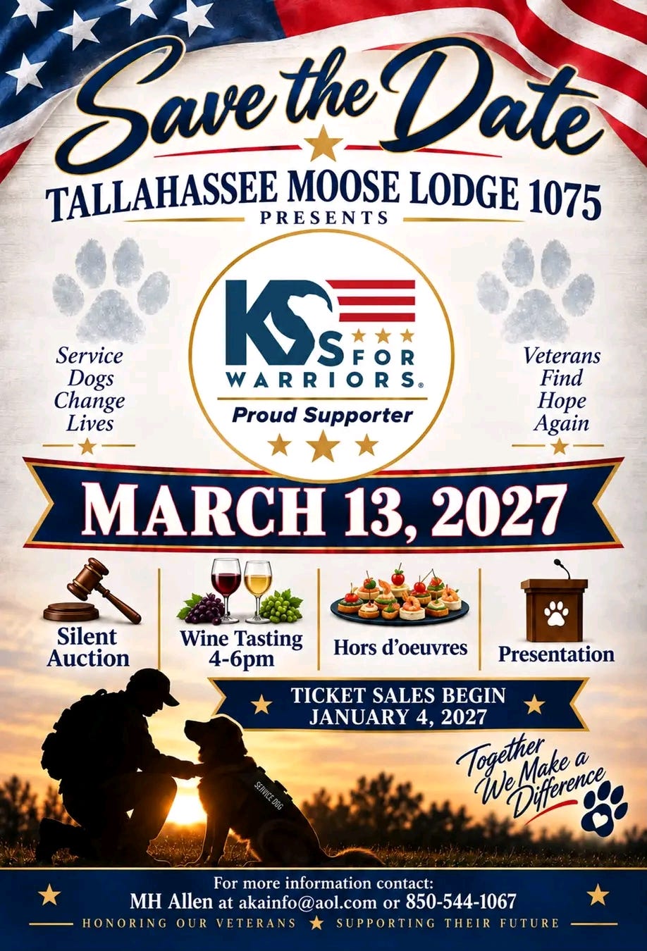 A patriotic “Save the Date” event flyer with an American flag background announcing that Tallahassee Moose Lodge 1075 presents “K9s For Warriors” (Proud Supporter). The date is March 13, 2027, with features listed as Silent Auction, Wine Tasting 4–6pm, Hors d’oeuvres, and a Presentation. It includes paw-print graphics, the phrases “Service Dogs Change Lives” and “Veterans Find Hope Again,” a silhouette photo of a service member with a service dog at sunset, and notes that ticket sales begin January 4, 2027, with contact information for MH Allen.