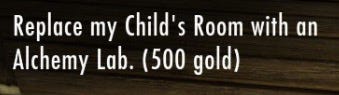 Replace my Child's Room with an Alchemy Lab. (500 gold) 