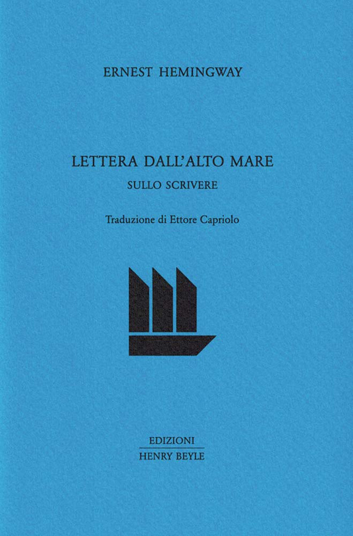 Ernest Hemingway, Lettera dall'alto mare. Sullo scrivere, Translation by Ettore Capriolo, «Quaderni di prosa e di invenzione», Volume LXXXV, Edizioni Henry Beyle, Milano, 2018, then 2025