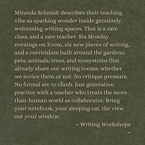 Three slides with information about the class Writing with Plants, Animals, and Ecosystems wiht Miranda Schmidt beginning at Writing Workshops July 6