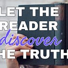 Let the Reader Discover The Truth ~ World-Building Series #2