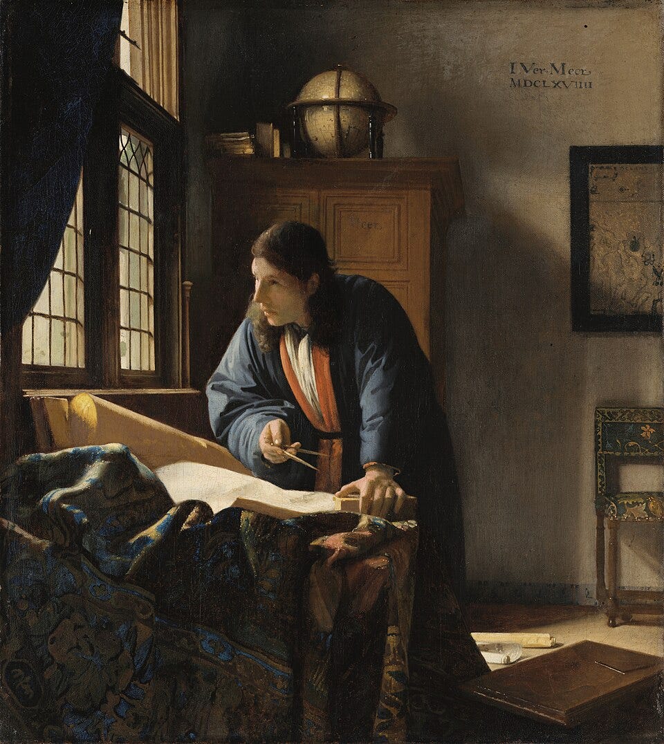 A 17th-century painting by Johannes Vermeer depicting a scholar in a sunlit room, leaning over a desk draped with a large map. He holds cartographic dividers in his right hand and pauses his work to gaze thoughtfully out of a window to the left. A terrestrial globe sits on a cabinet in the background. A 17th-century painting by Johannes Vermeer depicting a scholar in a sunlit room, leaning over a desk draped with a large map. He holds cartographic dividers in his right hand and pauses his work to gaze thoughtfully out of a window to the left. A terrestrial globe sits on a cabinet in the background.
